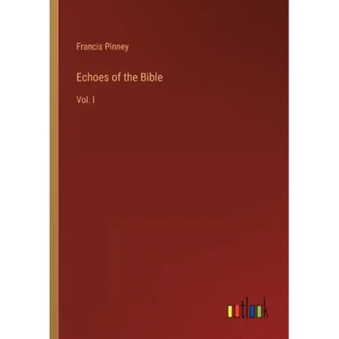Echoes of the Bible: Vol. I
