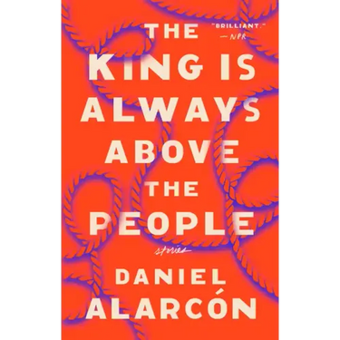 The King Is Always Above the People: Stories