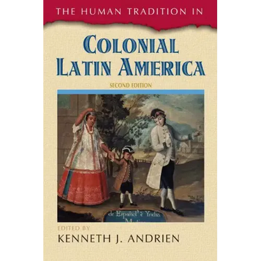 The Human Tradition in Colonial Latin America