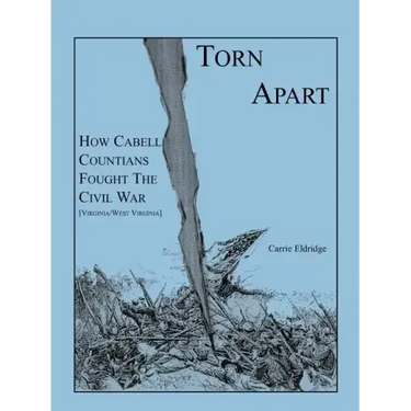 Torn Apart: How Cabell Countians Fought the Civil War