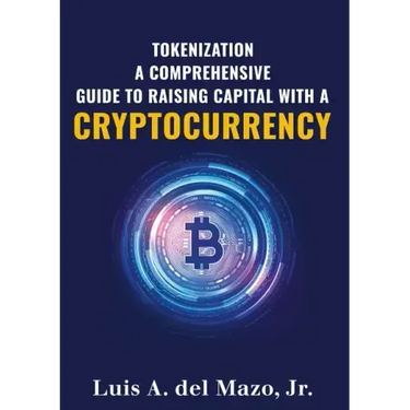 Tokenization: A Comprehensive Guide to Raise Capital with a Cryptocurrency