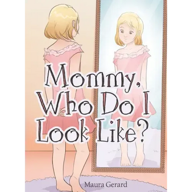 Mommy, Who Do I Look Like?