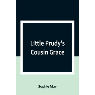Little Prudy's Cousin Grace