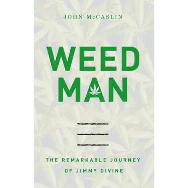 Weed Man: The Remarkable Journey of Jimmy Divine