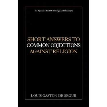 Short Answers to Common Objections Against Religion