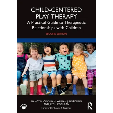 Child-Centered Play Therapy: A Practical Guide to Therapeutic Relationships with Children
