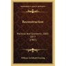 Reconstruction: Political and Economic, 1865-1877 (1907)