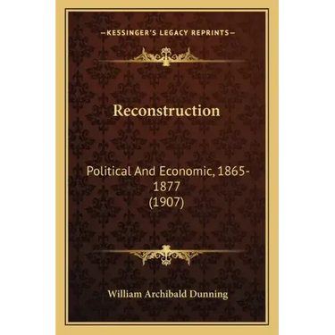 Reconstruction: Political and Economic, 1865-1877 (1907)