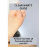 Clear Warts Guide: Reduce Your Risk Of Contracting Wards And Hpv: Does Duct Tape Get Rid Of Warts