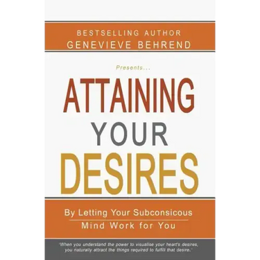 Attaining Your Desires: By Letting Your Subconsicous Mind Work for You