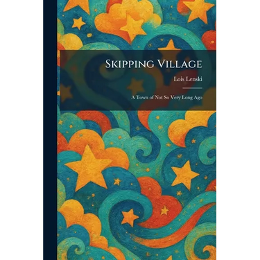 Skipping Village: A Town of Not So Very Long Ago