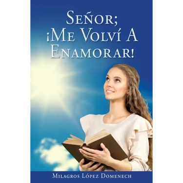 Señor; ¡Me Volví A Enamorar!