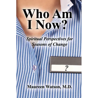 Who Am I Now?: Spiritual Perspectives for Seasons of Change