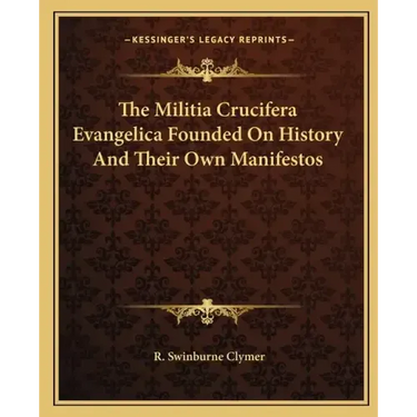 The Militia Crucifera Evangelica Founded On History And Their Own Manifestos