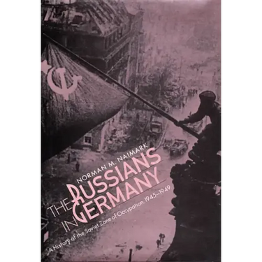 The Russians in Germany: A History of the Soviet Zone of Occupation, 1945-1949