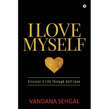 I Love Myself: Discover A Life Through Self-Love