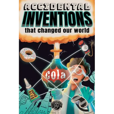 Accidental Inventions That Changed Our World: 50 True Stories of Mistakes That Actually Worked and Their Origins
