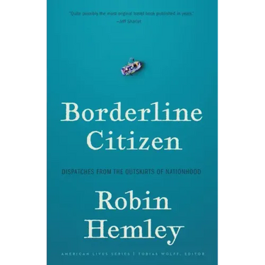 Borderline Citizen: Dispatches from the Outskirts of Nationhood