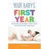 Your Baby's First Year: Enjoying Your Baby's First Year With Baby Sign Language