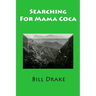 Searching For Mama Coca: A Time Traveler's Guide