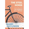 The Steel Horse or the Rambles of a Bicycle