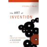 The Art of Invention: The Creative Process of Discovery and Design