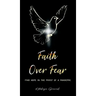Faith Over Fear: Find Hope in the Midst of a Pandemic