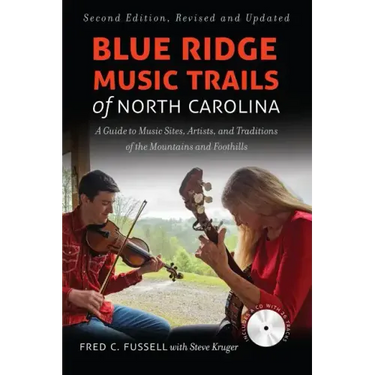Blue Ridge Music Trails of North Carolina: A Guide to Music Sites, Artists, and Traditions of the Mountains and Foothills