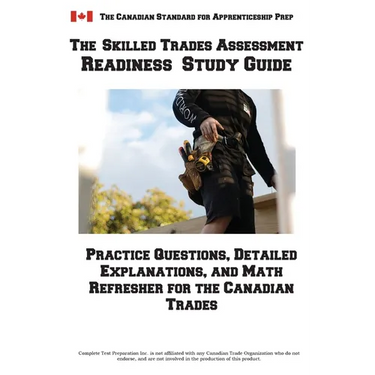Skilled Trades Assessment Readiness Study Guide: Practice Questions, Detailed Explanations, and Math Refresher for the Canadian Trades
