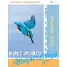 Bent World, Bright Wings: Jesus and the Healing of History 02