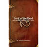 Book of the Dead: and other Egyptian Papyri and Tablets