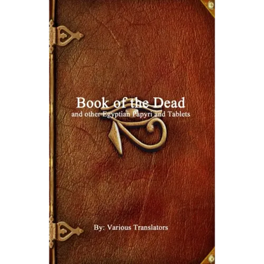 Book of the Dead: and other Egyptian Papyri and Tablets
