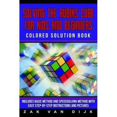 Solving the Rubik's Cube for Kids and Beginners Colored Solution Book: Includes Basic Method and Speedsolving Method with Easy Step-By-Step Instructio