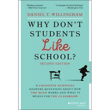 Why Don't Students Like School?: A Cognitive Scientist Answers Questions about How the Mind Works and What It Means for the Classroom