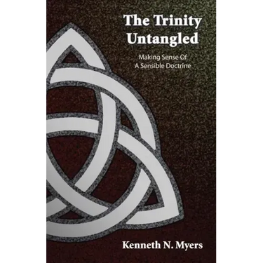 The Trinity Untangled: Making Sense Of A Sensible Doctrine
