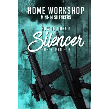 Home Workshop Mini-14 Silencers How To Make A Silencer For A Mini-14: Including Images To Help You Succeed and A Brief History Of The Silencer