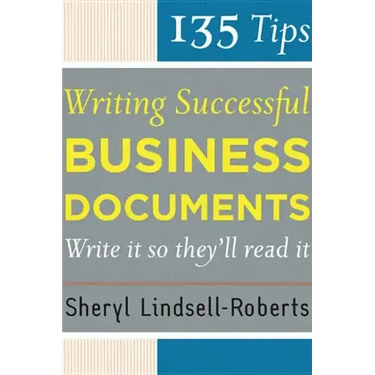 135 Tips for Writing Successful Business Documents
