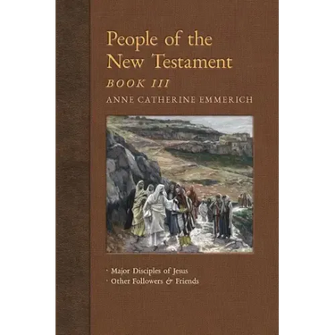 People of the New Testament, Book III: Major Disciples of Jesus & Other Followers & Friends