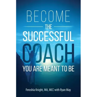 Become the Successful Coach You Are Meant to Be: Discover Your Brilliance and Create a Life-Changing Career or Business by Helping Others