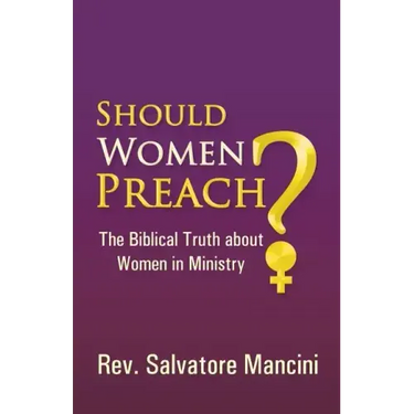 Should Women Preach?: The Biblical Truth about Women in Ministry