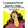 Cryptogram Puzzle Book for Adults: 500 Witty Cryptogram, filled with humorous jokes!