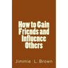 How to Gain Friends and Influence Others