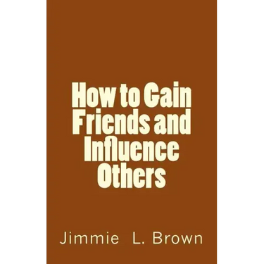 How to Gain Friends and Influence Others