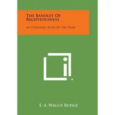 The Bandlet of Righteousness: An Ethiopian Book of the Dead