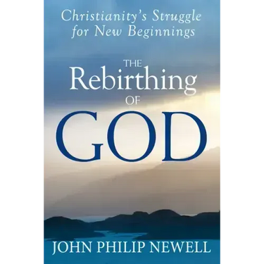 The Rebirthing of God: Christianity's Struggle for New Beginnings