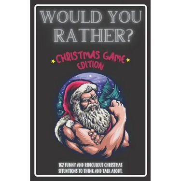 Would You Rather Christmas Game Edition: A Fun Challenging Questions for Kids Teens and The Whole Family (Perfect Stocking Stuffer Ideas)