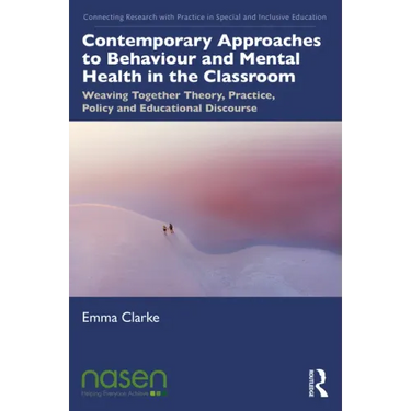 Contemporary Approaches to Behaviour and Mental Health in the Classroom: Weaving Together Theory, Practice, Policy and Educational Discourse
