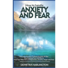 How to handle anxiety and fear: Everyday Routine To Keep Anxiety At Bay - Overcoming Fear and Worry - Find Your Way Out of Depression, Anxiety, Anger