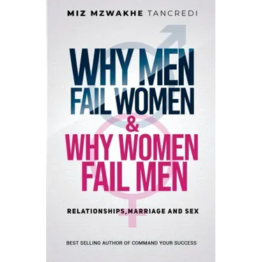 Why Men Fail Women & Why Women Fail Men: Relationships, Marriage and Sex