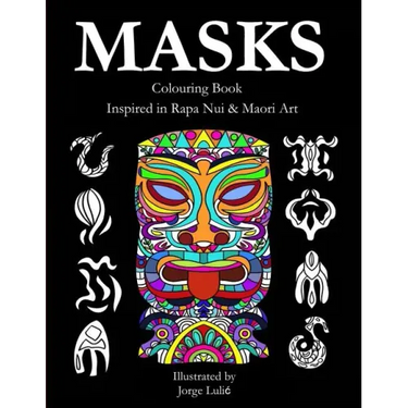 Masks - Colouring Book - Inspired in Rapa Nui & Maori Art: Inspired in Rapa Nui & Maori Art